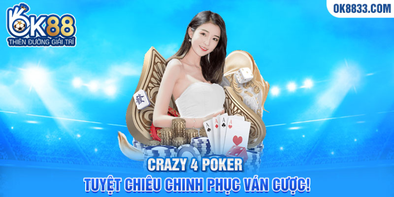 How to Play Crazy 4 Poker at OK88: A Complete Beginner’s Guide